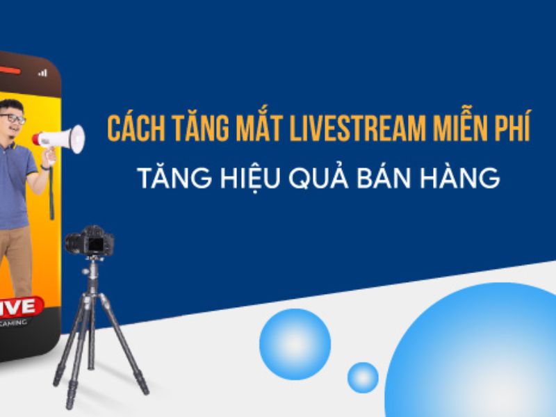 phần mềm tăng mắt Livestream