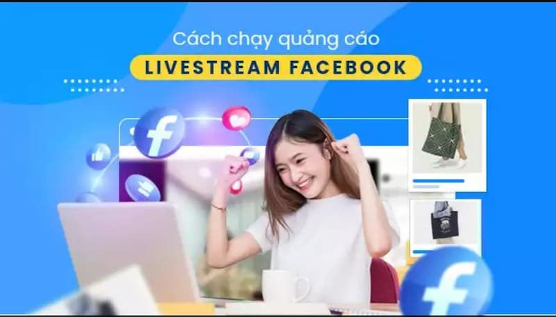 Vừa livestream vừa chạy quảng cáo